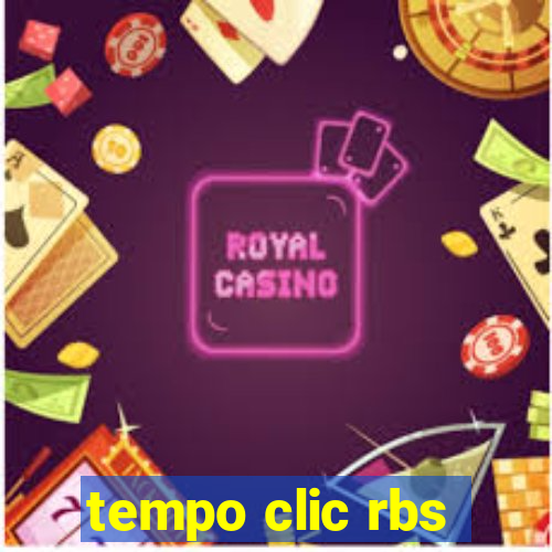 tempo clic rbs